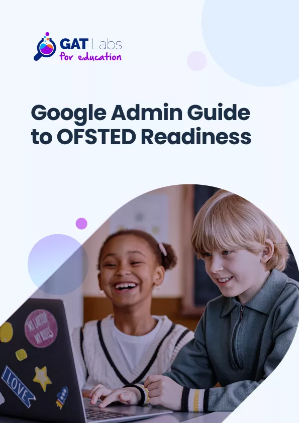 Download the GAT Labs Guide on Achieving OFSTED Readiness