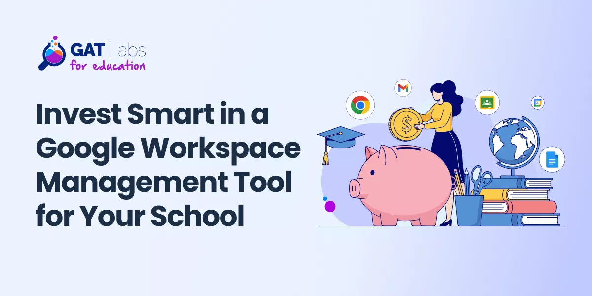 Invest Smart in a Google Workspace Management Tool for Your School