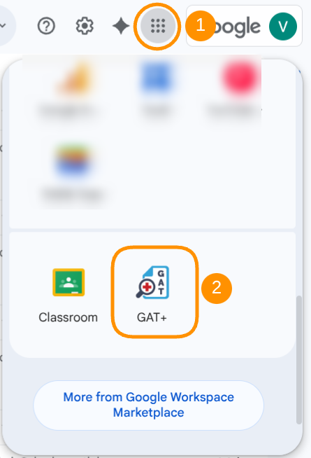 Google Workspace Marketplace panel showing how to find and open GAT+ apps. 1. Click the “9 dots” in one of the Google services. 2. Scroll down to third-party apps where the GAT+ logo appears.
