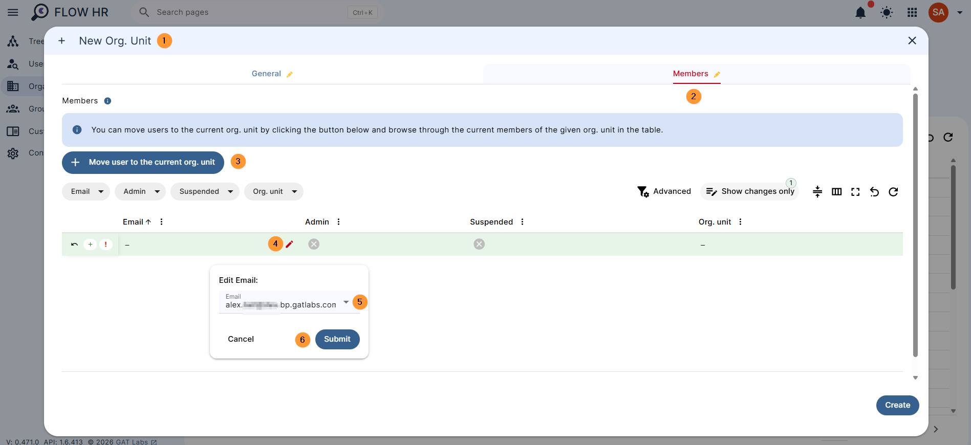 Navigate to Flow HR > Organization units Admins can create new org. units by clicking on New Org Unit and filling in the details for it. General - The tab presents basic information about the org. unit. Enter name Parent path Description Members - You can move users to the current org. unit by clicking the button below and browsing through the current members of the given org. unit in the table. Add members - Click on "Move user to the current org. unit".