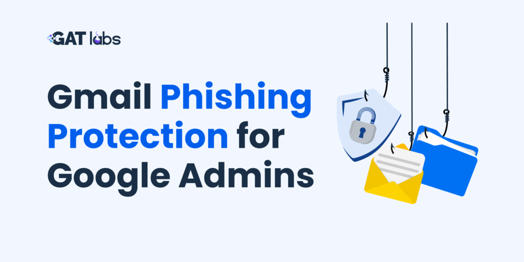 Advanced Gmail Phishing Protection for Google Admins